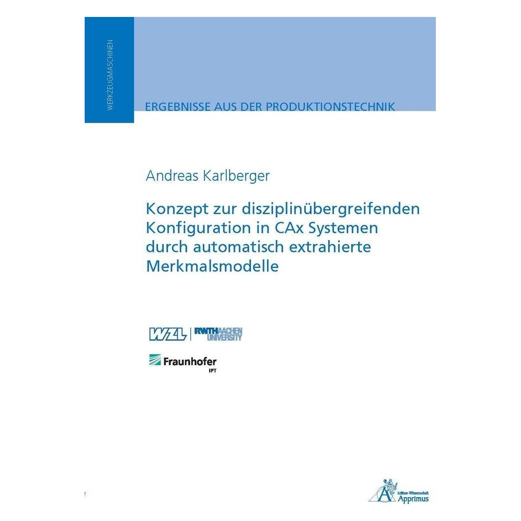 Apprimus Konzept zur disziplinübergreifenden Konfiguration in CAx Systemen durch automatisch extrahierte Merk (Deutsch, Softcover, Andreas Karlberger) (55814817)