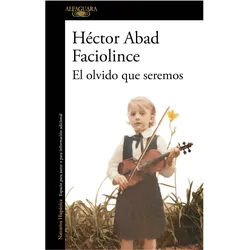 El olvido que seremos / Memories of My Father, Belletristik von Hector Abad Faciolince, HÚctor Abad Faciolince, Abad Faciolince Hector, Abad Faciolince, Héctor