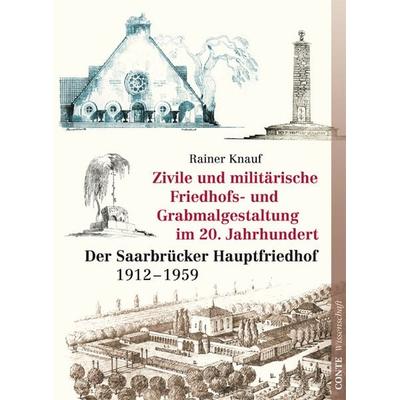 Zivile und militärische Friedhofs- und Grabmalgestaltung im 20. Jahrhundert, Taschenbuch von Rainer Knauf, Conte-Verlag, 978-3-941657-24-3