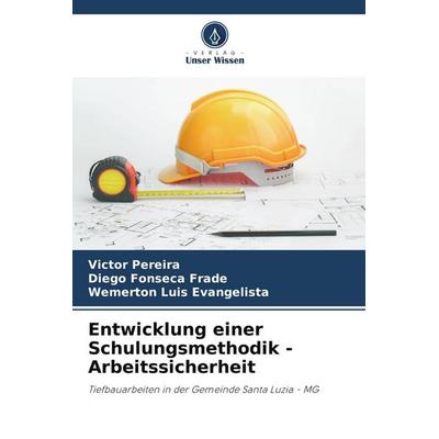 Entwicklung einer Schulungsmethodik - Arbeitssicherheit, Taschenbuch von Victor Pereira,Diego Fonseca Frade,Wemerton Luis Evangelista, Verlag Unser