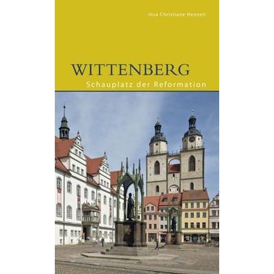 Wittenberg, Taschenbuch von Insa Christiane Hennen, Deutscher Kunstverlag, 978-3-422-02437-3