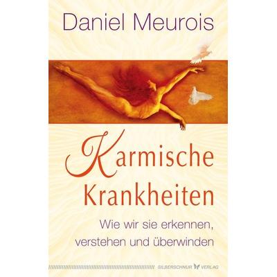 Karmische Krankheiten, Taschenbuch von Daniel Meurois, Silberschnur, 978-3-96933-022-7