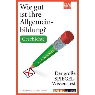 Wie gut ist Ihre Allgemeinbildung? Geschichte., Taschenbuch von Martin Doerry,Markus Verbeet, Kiepenheuer & Witsch, 978-3-462-04282-5