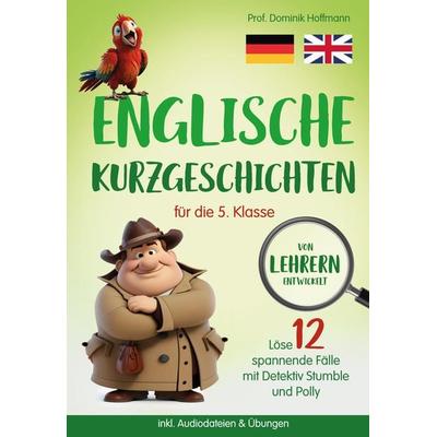 Englische Kurzgeschichten für die 5. Klasse, Taschenbuch von Dominik Hoffmann, Tredition, 978-3-384-03500-4