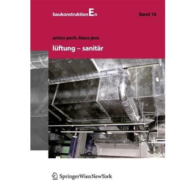 Lüftung und Sanitär, Gebundene Ausgabe von Anton Pech,Klaus Jens, Birkhäuser, 978-3-99043-045-3