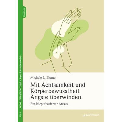 Mit Achtsamkeit und Körperbewusstheit Ängste überwinden, Set von Michele L. Blume, Junfermann, 978-3-7495-0312-4