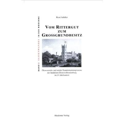Vom Rittergut zum Großgrundbesitz, Gebundene Ausgabe von René Schiller, De Gruyter, 978-3-05-003449-2