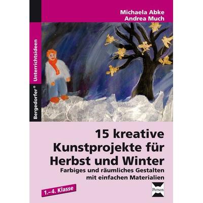 15 kreative Kunstprojekte für Herbst und Winter, Geheftet von Michaela Abke,Andrea Much, Persen Verlag in der AAP Lehrerwelt GmbH, 978-3-403-23342-8