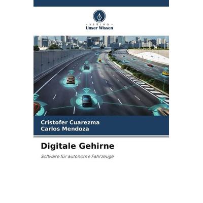 Digitale Gehirne, Taschenbuch von Cristofer Cuarezma,Carlos Mendoza, Verlag Unser Wissen, 978-620-8-63662-3
