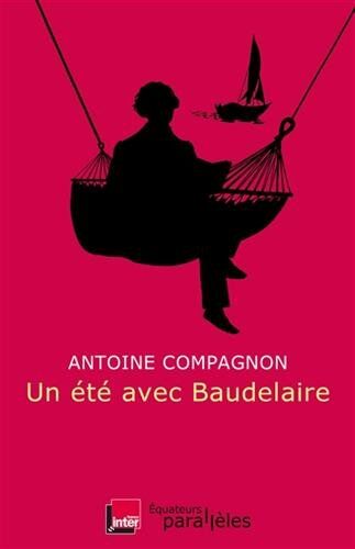 Antoine Compagnon - Un été avec Baudelaire - Preis vom 09.10.2026 07:28:09 h