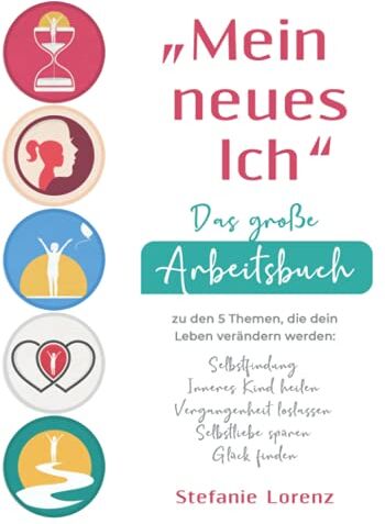 Stefanie Lorenz - „Mein neues Ich“ - Das große Arbeitsbuch zu den 5 Themen, die dein Leben verändern werden: Selbstfindung, Inneres Kind heilen, Vergangenheit loslassen, Selbstliebe spüren, Glück finden - Preis vom 10.10.2026 11:48:34 h