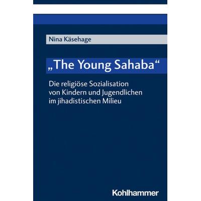 The Young Sahaba, Taschenbuch von Nina Käsehage, Kohlhammer, 978-3-17-044512-3