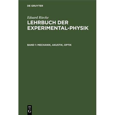 Mechanik, Akustik, Optik, Gebundene Ausgabe von Eduard Riecke, De Gruyter, 978-3-11-245201-1