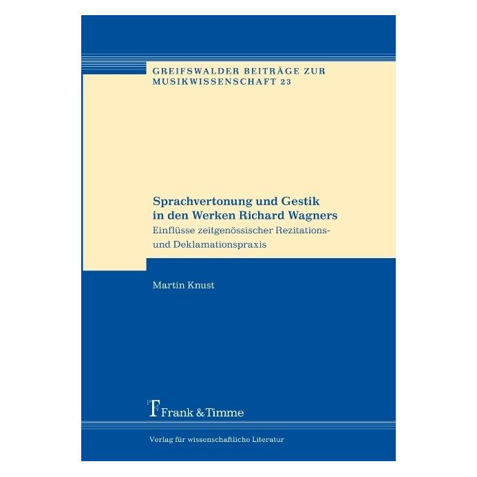 Frank Und Timme Sprachvertonung und Gestik in den Werken Richard Wagners (Deutsch, Softcover, Martin Knust) (8326101)