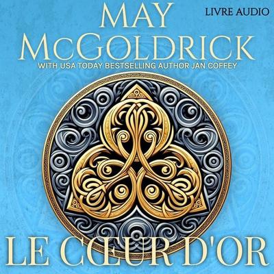 Le Cœur d'Or - May McGoldrick,Jan Coffey, Audio, 9781970333473