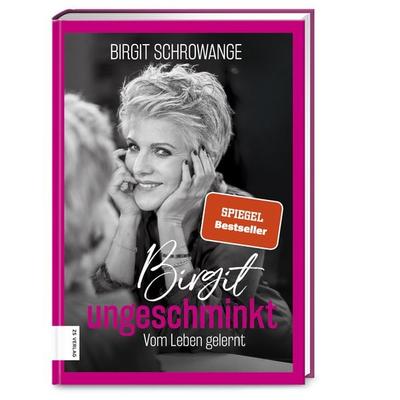 Birgit ungeschminkt, Gebundene Ausgabe von Birgit Schrowange, ZS - ein Verlag der Edel Verlagsgruppe