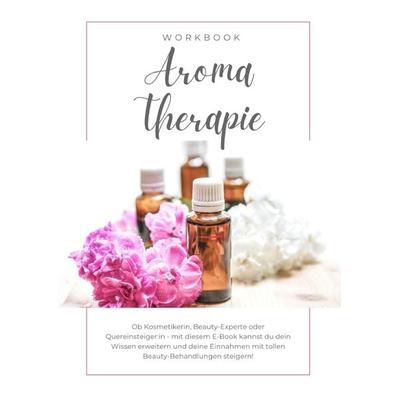 Aromatherapie im Wellnessbereich inkl. Zertifikat, Taschenbuch von Nadine Heideloff, Epubli, 978-3-7598-7704-8