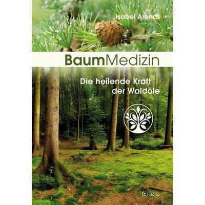 Baummedizin, Taschenbuch von Isabel Arends, Crotona Verlag GmbH, 978-3-86191-106-7