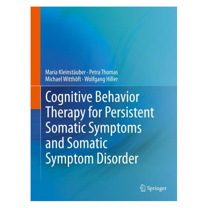 Springer Cognitive Behavior Therapy for Persistent Somatic Symptoms and Somatic Symptom Disorder (Englisch, Maria Kleinstäuber, Michael Witthöft, Petra Thomas) (54330552)