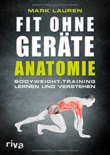 Mark Lauren - Fit ohne Geräte - Anatomie: Bodyweight-Training lernen und verstehen - Preis vom 13.10.2026 11:25:28 h