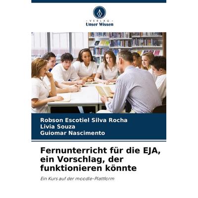 Fernunterricht für die EJA, ein Vorschlag, der funktionieren könnte, Taschenbuch von Robson Escotiel Silva Rocha,Livia Souza,Guiomar Nascimento,