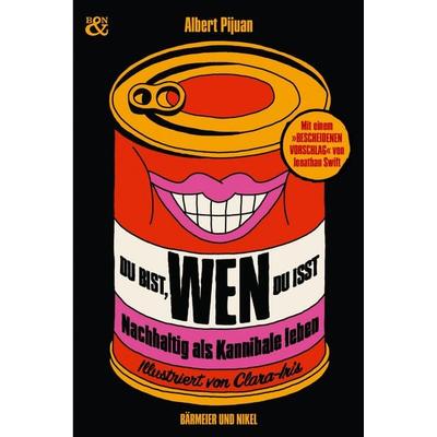 Du bist, wen Du isst, Gebundene Ausgabe von Albert Pijuan, Verlag Bärmeier & Nikel, 978-3-9827230-2-0
