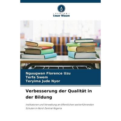 Verbesserung der Qualität in der Bildung, Taschenbuch von Nguugwan Florence Uzu,Terfa Swem,Teryima Jude Nyor, Verlag Unser Wissen, 978-620-8-66539-5