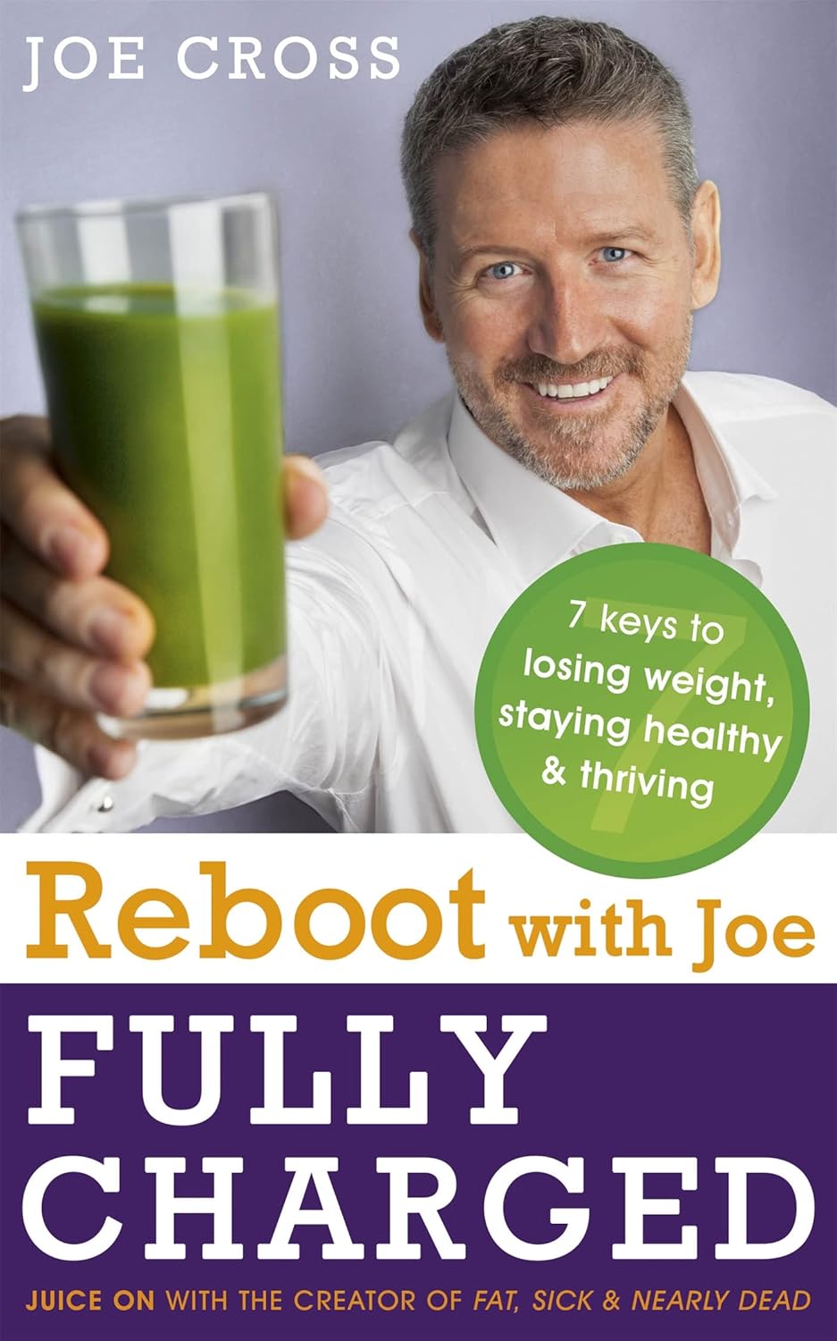 Hodder & Stoughton Reboot with Joe: Fully Charged by Joe Cross - 7 Keys to Losing Weight, Staying Healthy and Thriving - Adult Paperback - Weight Loss & Wellbeing Book