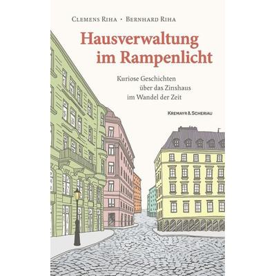 Hausverwaltung im Rampenlicht, Gebundene Ausgabe von Clemens und Bernhard Riha, Kremayr & Scheriau, 978-3-218-01428-1