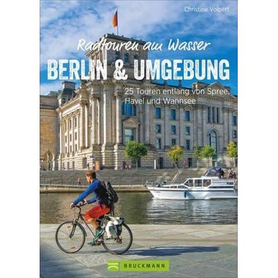 Radtouren am Wasser Berlin und Umgebung, Taschenbuch von Christine Volpert, Bruckmann, 978-3-7343-1317-2