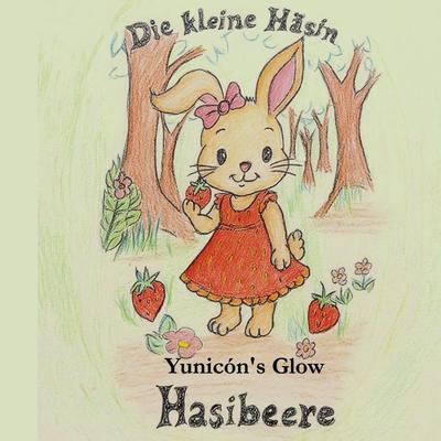 Die kleine Häsin Hasibeere, Taschenbuch von Yunicón's Glow, BoD – Books on Demand, 978-3-696-73793-1
