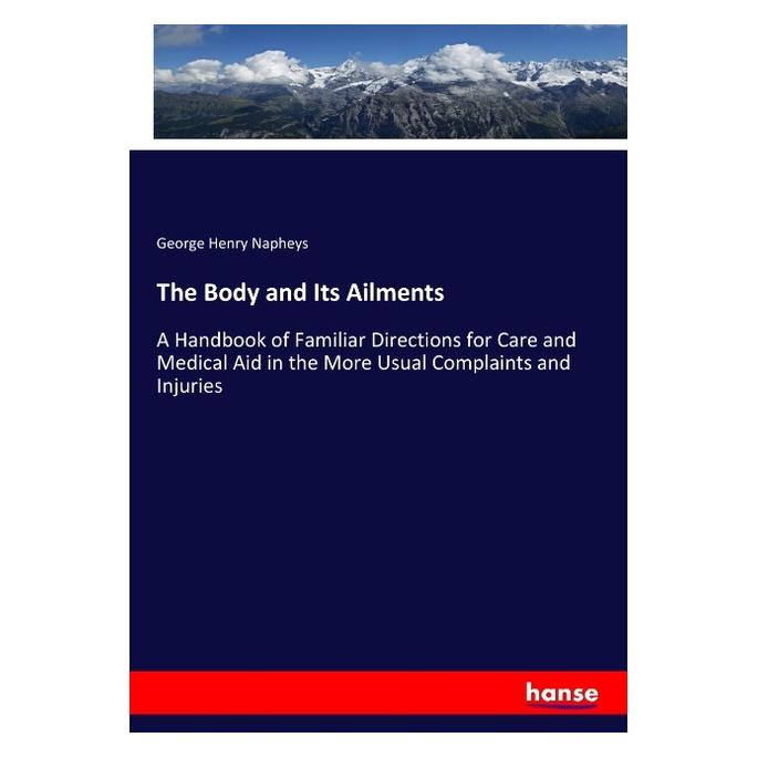 Hansebooks The Body and Its Ailments (Deutsch, Softcover, George Henry Napheys) (56092778)