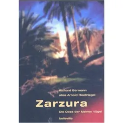 Zarzura - Die Oase der kleinen Vögel, Reisebücher von Andreas Stuhlmann, Richard A Bermann, Michael Farin, Richard A., Richard A. Bermann, Bermann