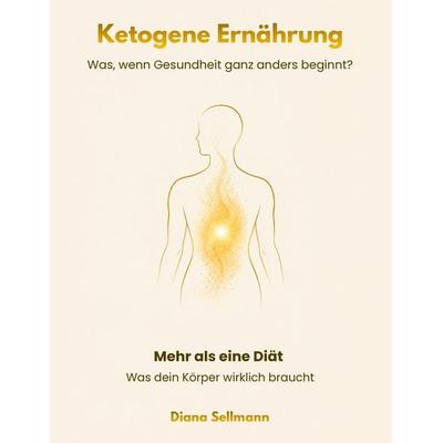 Ketogene Ernährung, Taschenbuch von Diana Sellmann, BoD – Books on Demand, 978-3-696-72691-1