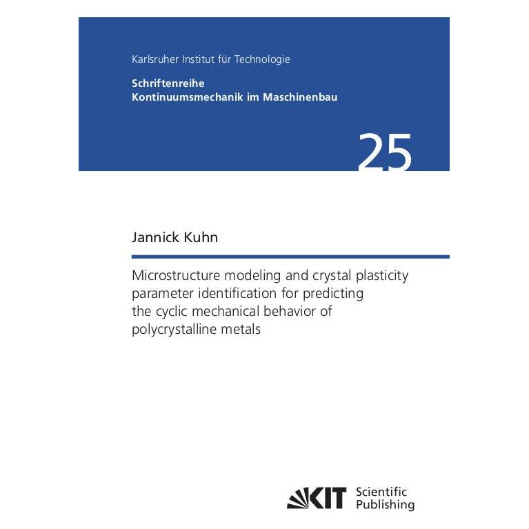 KIT Scientific Publishing Microstructure modeling and crystal plasticity parameter identification for predicting the cyclic me (Englisch, Softcover, Jannick, Jannick Kuhn, Kuhn) (56948324)