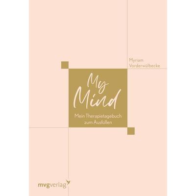 My Mind, Gebundene Ausgabe von Myriam Vorderwülbecke, Mvg, 978-3-7474-0414-0