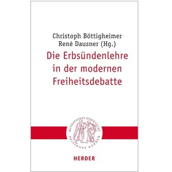 Die Erbsündenlehre in der modernen Freiheitsdebatte, Fachbücher von Gunda Werner, Konrad Hilpert, Rene Dausner, Christoph Böttigheimer, Georg Essen