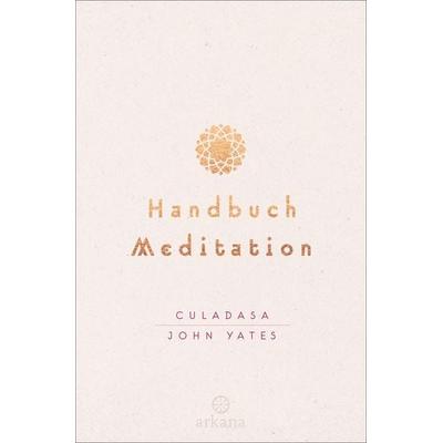 Handbuch Meditation, Gebundene Ausgabe von Culadasa John Yates, Arkana, 978-3-442-34215-0