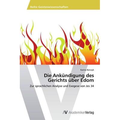 Die Ankündigung des Gerichts über Edom, Taschenbuch von Karina Barczyk, AV Akademikerverlag, 978-3-639-63160-9