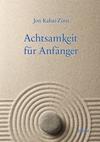 Jon Kabat-Zinn - Achtsamkeit für Anfänger - Preis vom 12.10.2026 11:37:12 h