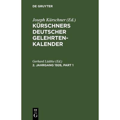 Kürschners Deutscher Gelehrten-Kalender. 2. Jahrgang 1926, Gebundene Ausgabe von , De Gruyter, 978-3-11-107169-5