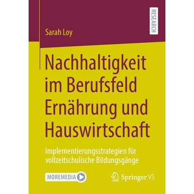 Nachhaltigkeit im Berufsfeld Ernährung und Hauswirtschaft, Taschenbuch von Sarah Loy, Springer Fachmedien Wiesbaden GmbH, 978-3-658-43876-0