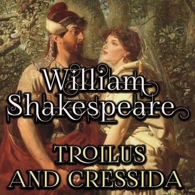 Troilus and Cressida - William Shakespeare, Audio, 4099995191448