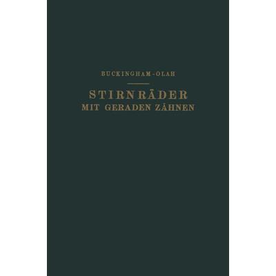 Stirnräder mit Geraden Zähnen, Taschenbuch von NA Buckingham,NA Olah, Springer Berlin, 978-3-642-98762-5