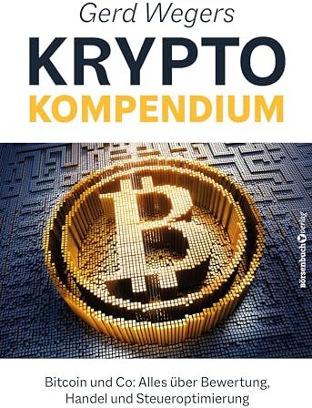 Gerd Weger - Gerd Wegers Krypto-Kompendium: Bitcoin und Co: Alles über Bewertung, Handel und Steueroptimierung - Preis vom 13.10.2026 11:25:28 h