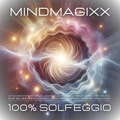 100% Solfeggio - Heilsame Frequenzen für Selbstregulation, Herzmeditation, Transformation - MindMAGIXX Heilsame Solfeggio Frequenzen, Audio,