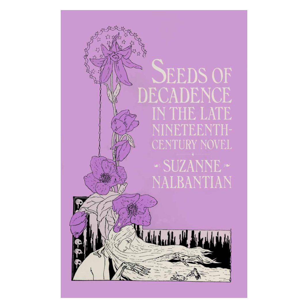 Springer Seeds of Decadence in the Late Nineteenth-Century Novel (Englisch, Softcover, Suzanne Nalbantian) (55614480)