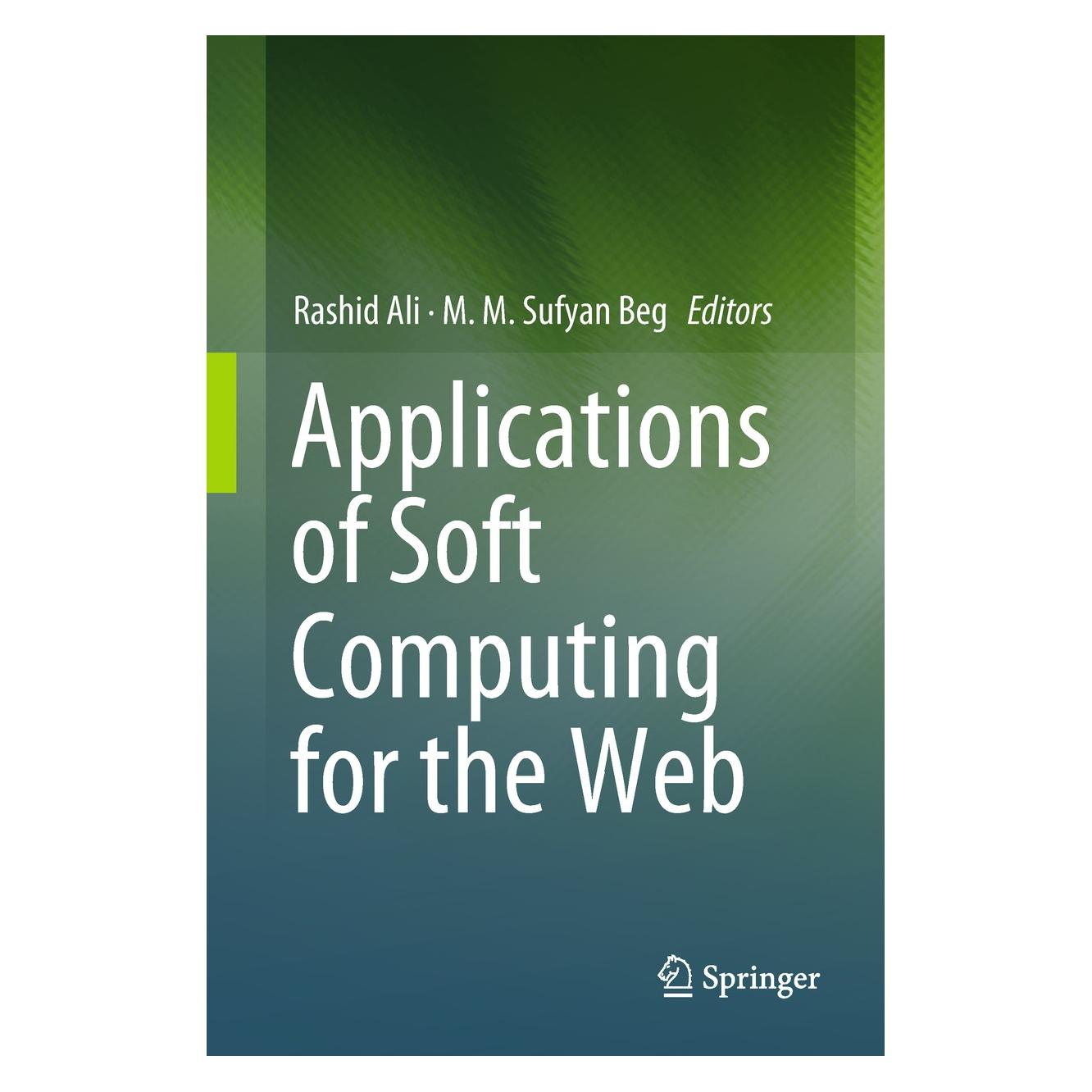 Springer Applications of Soft Computing for the Web (Englisch, Hardcover, MM Sufyan Beg, Rashid Ali) (9789811070976)