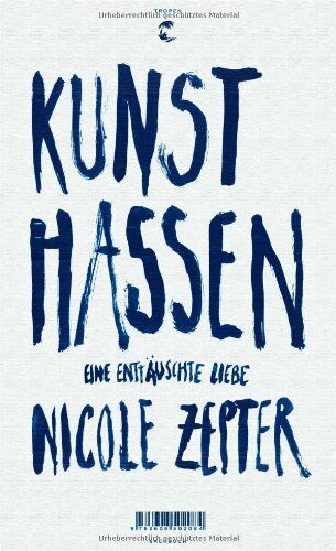 Nicole Zepter - Kunst hassen: Eine enttäuschte Liebe - Preis vom 19.10.2026 19:33:35 h