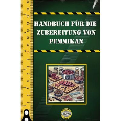 Survival / Handbuch für die Zubereitung von Pemmikan, Taschenbuch von Jim H. Marrow, Epubli, 978-3-8187-7202-4